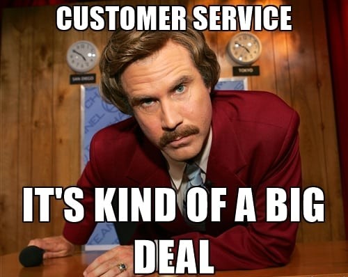Meme image of Ron Burgundy pointing with text about customer service